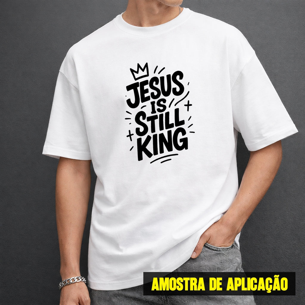 Estampa DTF - 28cm - Jesus Is Still King - Cod.133