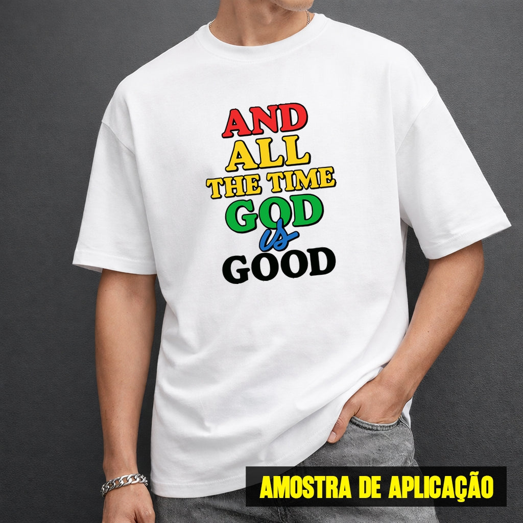 Estampa DTF - 28cm - And All The Time God Is Good - Cod.14