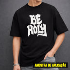 Estampa DTF - 28cm - Be Holy - Cod.01