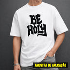 Estampa DTF - 28cm - Be Holy - Cod.01