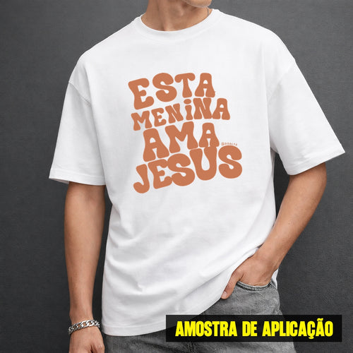 Estampa DTF - 28cm - Esta Menina Ama Jesus - Cod.36