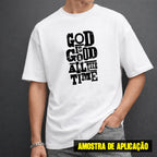 Estampa DTF - 28cm - God Is Good All The Time - Cod.70