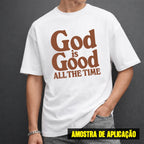 Estampa DTF - 28cm - God Is Good All The Time - Cod.71