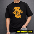 Estampa DTF - 28cm - God Will Never Fail You - Cod.78