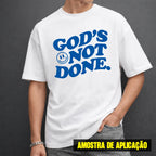 Estampa DTF - 28cm - God's Not Done - Cod.82