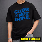 Estampa DTF - 28cm - God's Not Done - Cod.82
