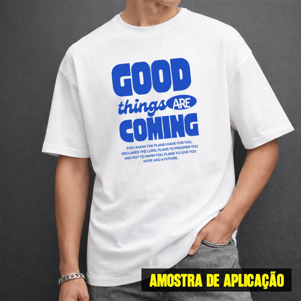 Estampa DTF - 28cm - Good Things Are Coming - Cod.85