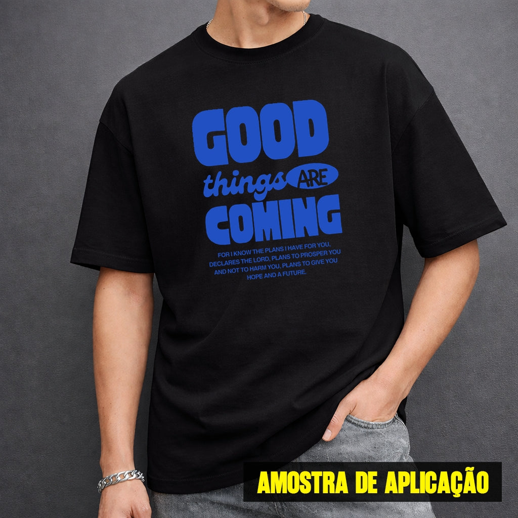 Estampa DTF - 28cm - Good Things Are Coming - Cod.85