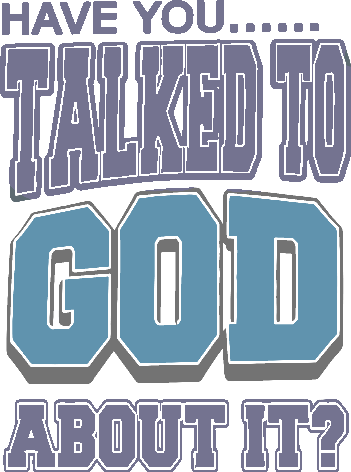 Estampa DTF - 28cm - Have You Talked To God About It - Cod.89