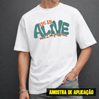 Estampa DTF - 28cm - He Is Alive - Cod.91