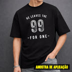 Estampa DTF - 28cm - He Leaves The 99 - Cod.94